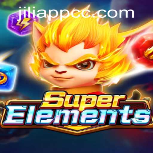 Discover the Thrilling World of SuperElements: A Jiliapp Exclusive